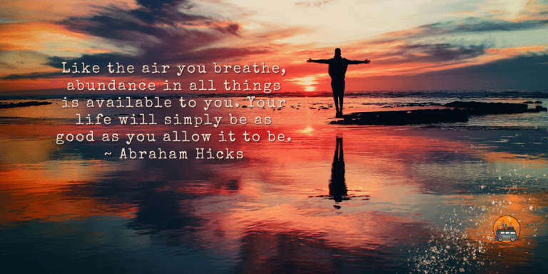The Best Abraham Hicks Law Of Attraction Quotes_Like the air you breathe abundance in all things is available to you_Your life will simply be as good as you allow it to be