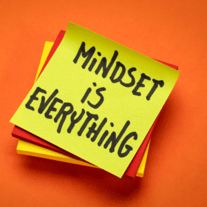 note, mindset is everything