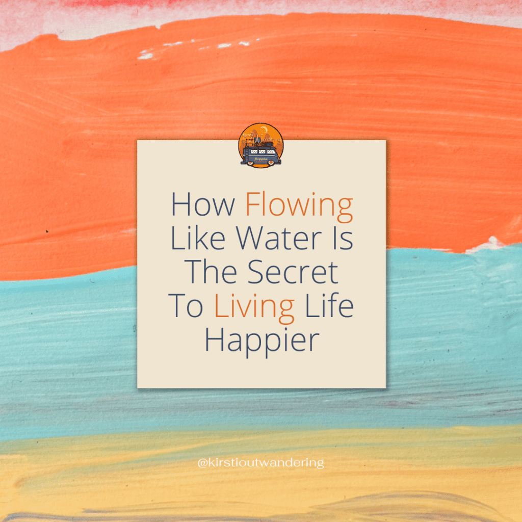 How Flowing Like Water Is The Secret to living life happier